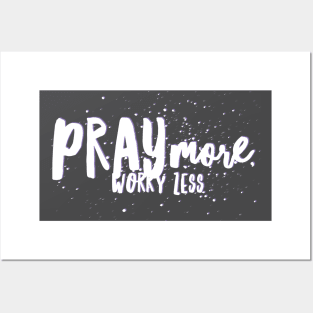 Pray more, worry less Posters and Art